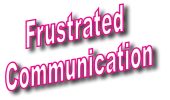 Frustrated Communication